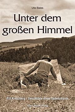 portada Unter dem Großen Himmel: Pitt Kreuzberg - Geschichte Eines Unbeirrbaren (en Alemán)