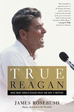 portada True Reagan: What Made Ronald Reagan Great and why it Matters (en Inglés)