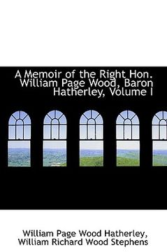 portada a memoir of the right hon. william page wood, baron hatherley, volume i (en Inglés)
