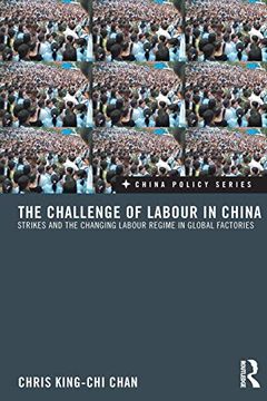 portada The Challenge of Labour in China: Strikes and the Changing Labour Regime in Global Factories (China Policy) (en Inglés)