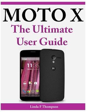 portada Moto X The Ultimate User Guide (en Inglés)