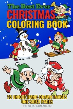 portada The Best Ever Christmas Coloring Book: 25 Unique Hand-Drawn Images - One Sided Pages (Ages 4-8) (en Inglés)