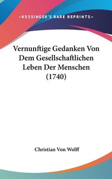 portada Vernunftige Gedanken Von Dem Gesellschaftlichen Leben Der Menschen (1740) (en Alemán)