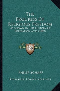 portada the progress of religious freedom: as shown in the history of toleration acts (1889) (in English)