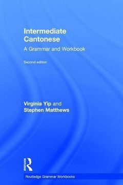 portada Intermediate Cantonese: A Grammar and Workbook (Grammar Workbooks)