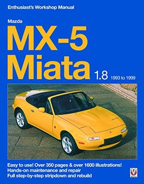 portada Mazda MX-5 Miata 1.8 1993 to 1999 Enthusiast's Workshop Manual: Easy to Use! Over 350 Pages & Over 1600 Illustrations! (en Inglés)