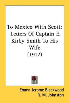 portada to mexico with scott: letters of captain e. kirby smith to his wife (1917) (en Inglés)