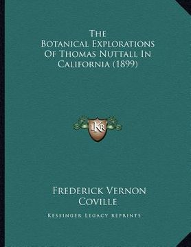 portada the botanical explorations of thomas nuttall in california (1899)
