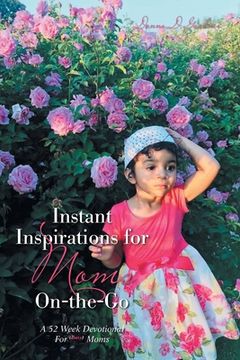 portada Instant Inspirations for Moms On-The-Go: A 52 Week Devotional for Busy Moms (en Inglés)