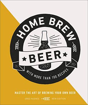 portada Home Brew Beer: Master the art of Brewing Your own Beer (in English)