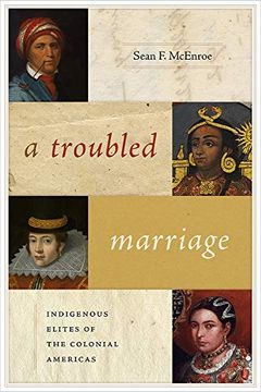 portada A Troubled Marriage: Indigenous Elites of the Colonial Americas (Dia! Logos Series) (en Inglés)