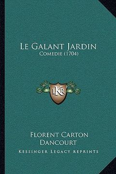 portada Le Galant Jardin: Comedie (1704) (en Francés)