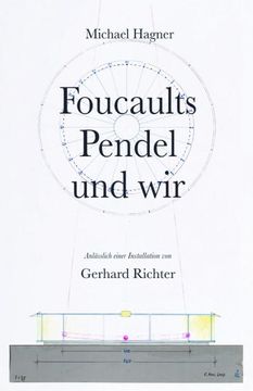 portada Michael Hagner: Foucaults Pendel und Wir. Anlässlich Einer Installation von Gerhard Richter: Anlässlich der Installation von Gerhard Richter ("Zwei. 2021 in der Kategorie Sachbuch / Essayistik (en Alemán)