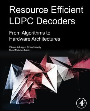 portada Resource Efficient LDPC Decoders: From Algorithms to Hardware Architectures