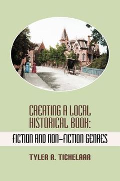 portada creating a local historical book: fiction and non-fiction genres