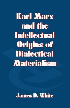 portada Karl Marx and the Intellectual Origins of Dialectical Materialism