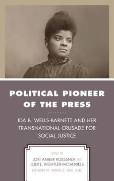 portada Political Pioneer Of The Press: Ida B. Wells-barnett And Her Transnational Crusade For Social Justice (women In American Political History) (in English)