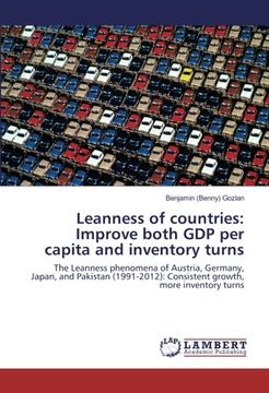 portada Leanness of countries: Improve both GDP per capita and inventory turns: The Leanness phenomena of Austria, Germany, Japan, and Pakistan (1991-2012): Consistent growth, more inventory turns