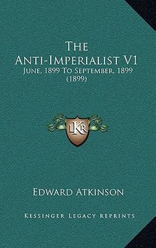 portada the anti-imperialist v1: june, 1899 to september, 1899 (1899) (en Inglés)