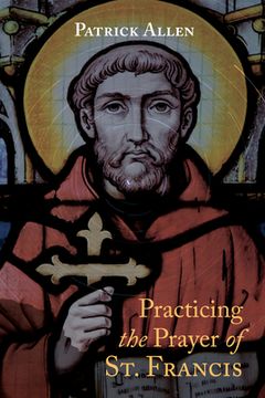 portada Practicing the Prayer of St. Francis (en Inglés)