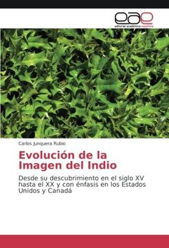 portada Evolución de la Imagen del Indio: Desde su descubrimiento en el siglo XV hasta el XX y con énfasis en los Estados Unidos y Canadá