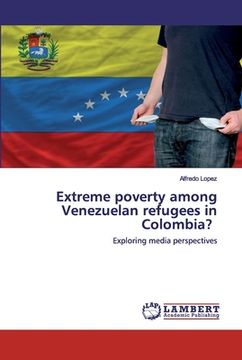 portada Extreme poverty among Venezuelan refugees in Colombia? (en Inglés)
