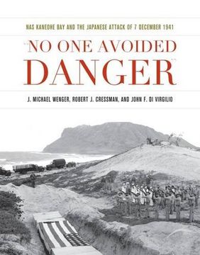 portada No One Avoided Danger: NAS Kaneohe Bay and the Japanese Attack of 7 December 1941 (Pearl Harbor Tactical Studies Series)