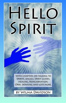 portada Hello Spirit: Talking to Spirits, Angels, Spirit Guides, Healing, Reincarnation, Orbs, Dowsing and much more