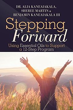 portada Stepping Forward: Using Essential Oils to Support a 12-Step Program (en Inglés)