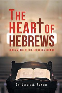 portada The Heart of Hebrews: God's Means of Restoring His Church