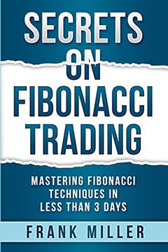 portada Secrets on Fibonacci Trading: Mastering Fibonacci Techniques in Less Than 3 Days (en Inglés)