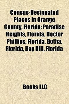portada census-designated places in orange county, florida: paradise heights, florida, doctor phillips, florida, gotha, florida, bay hill, florida