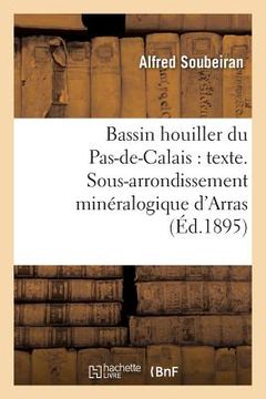 portada Bassin Houiller Du Pas-De-Calais: Texte. Sous-Arrondissement Minéralogique d'Arras