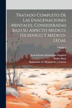 portada Tratado Completo de las Enagenaciones Mentales, Consideradas Bajo su Aspecto Medico, Higienico y Medico-Legal; Volume 2