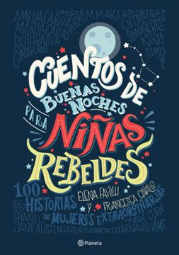 Libro Cuentos de Buenas Noches para Niñas Rebeldes, Elena Favilli, ISBN  9789563603767. Comprar en Buscalibre
