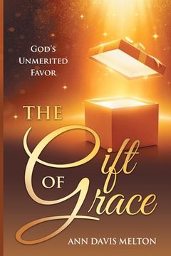 portada The Gift of Grace: God's Unmerited Favor (en Inglés)