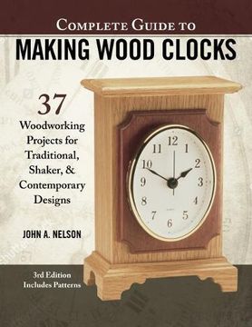portada Complete Guide to Making Wooden Clocks, 3rd Edition: 37 Woodworking Projects for Traditional, Shaker & Contemporary Designs (Fox Chapel Publishing) Includes Plans for Grandfather, Mantel & Desk Clocks (en Inglés)