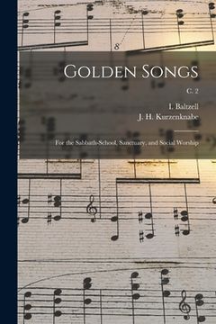 portada Golden Songs: for the Sabbath-school, Sanctuary, and Social Worship; c. 2 (en Inglés)