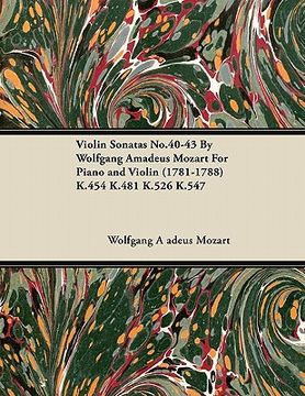 portada violin sonatas no.40-43 by wolfgang amadeus mozart for piano and violin (1781-1788) k.454 k.481 k.526 k.547