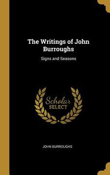 portada The Writings of John Burroughs: Signs and Seasons (en Inglés)