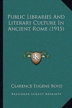 portada public libraries and literary culture in ancient rome (1915) (en Inglés)