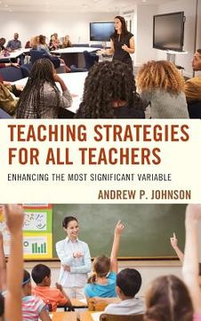 portada Teaching Strategies for All Teachers: Enhancing the Most Significant Variable (en Inglés)