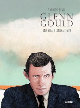 portada Glenn Gould. Una Vida a Contratiempo (in Spanish)