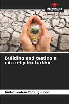 portada Building and testing a micro-hydro turbine (en Inglés)