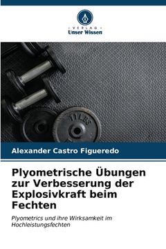 portada Plyometrische Übungen zur Verbesserung der Explosivkraft beim Fechten (en Alemán)