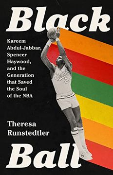 portada Black Ball: Kareem Abdul-Jabbar, Spencer Haywood, and the Generation That Saved the Soul of the nba (en Inglés)