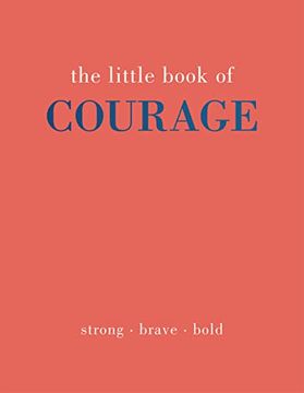 portada The Little Book of Courage: Strong. Brave. Bold (en Inglés)