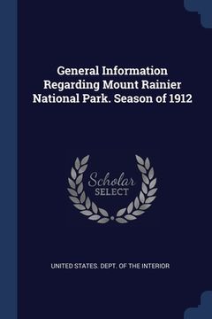 portada General Information Regarding Mount Rainier National Park. Season of 1912 (in English)
