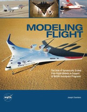 portada Modeling Flight: The Role of Dynamically Scaled Free-Flight Models in Support of NASA's Aerospace Programs