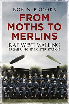 portada From Moths to Merlins: Raf West Malling Airfield: Premier Night Fighter Station (en Inglés)